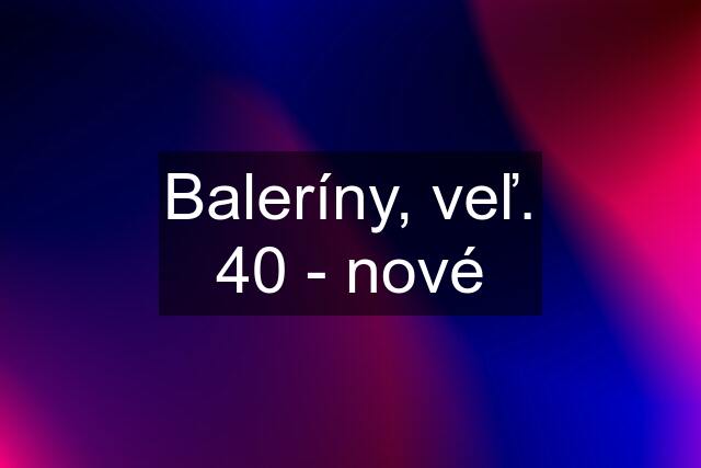 Baleríny, veľ. 40 - nové