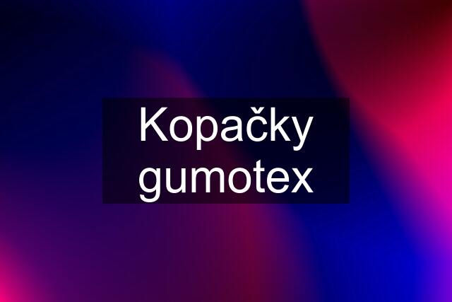 Kopačky gumotex