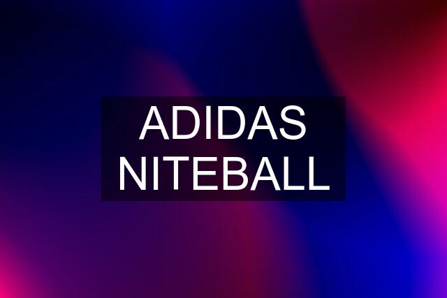 ADIDAS NITEBALL