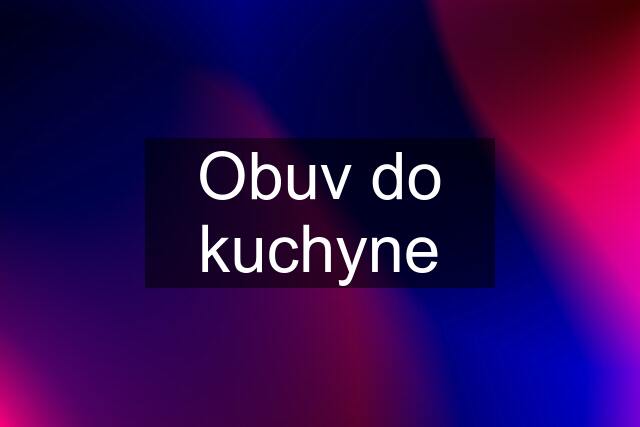 Obuv do kuchyne