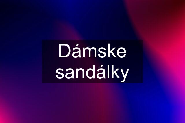 Dámske sandálky