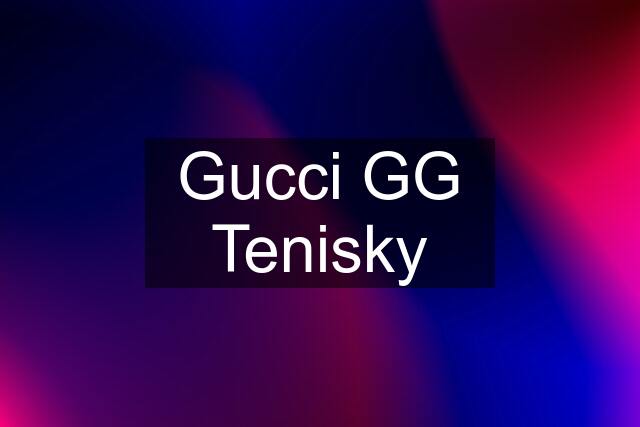 Gucci GG Tenisky