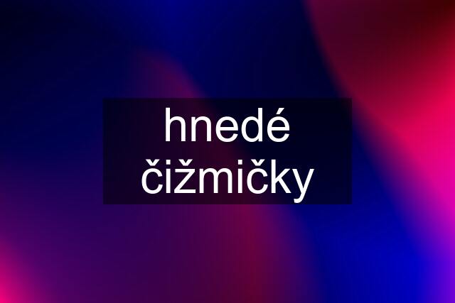 hnedé čižmičky