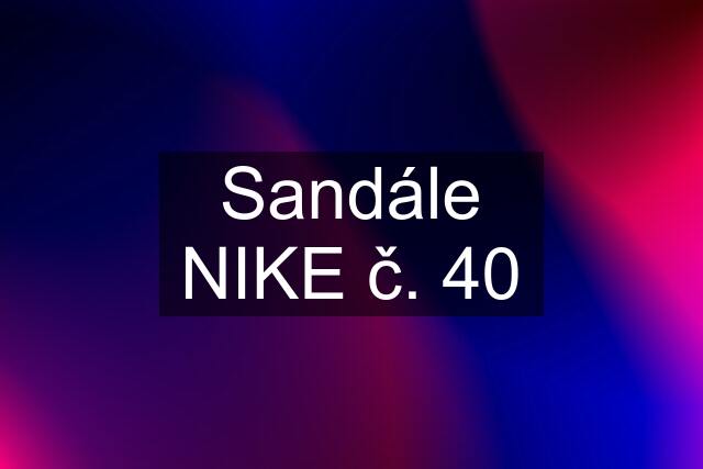 Sandále NIKE č. 40