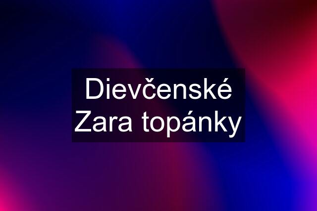 Dievčenské Zara topánky