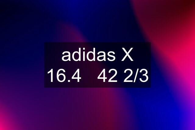 adidas X 16.4 42 2/3