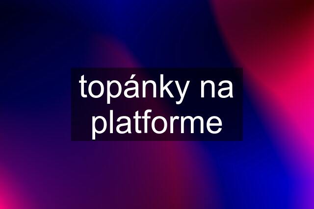 topánky na platforme