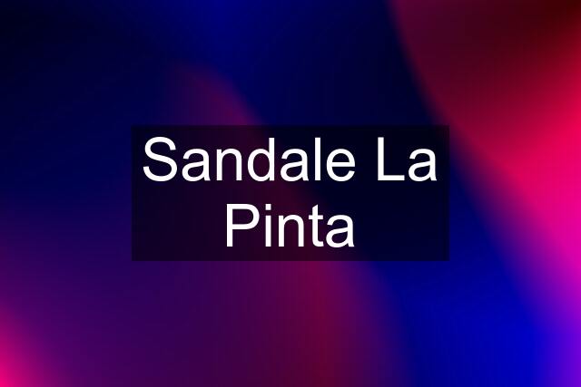 Sandale La Pinta