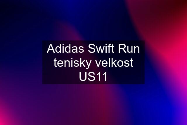 Adidas Swift Run tenisky velkost US11