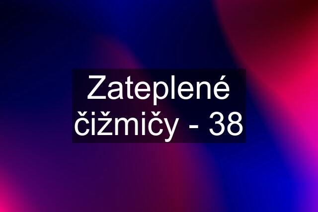 Zateplené čižmičy - 38