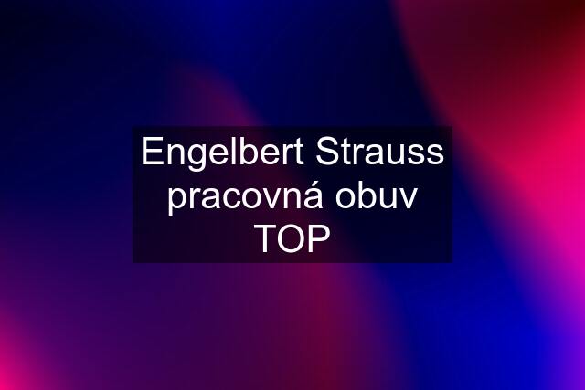 Engelbert Strauss pracovná obuv TOP