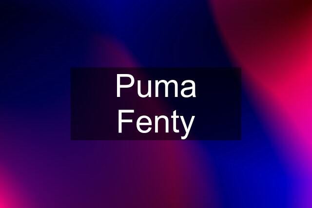 Puma Fenty