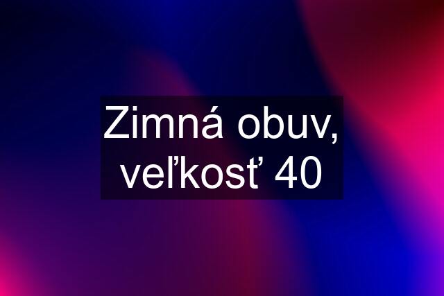 Zimná obuv, veľkosť 40