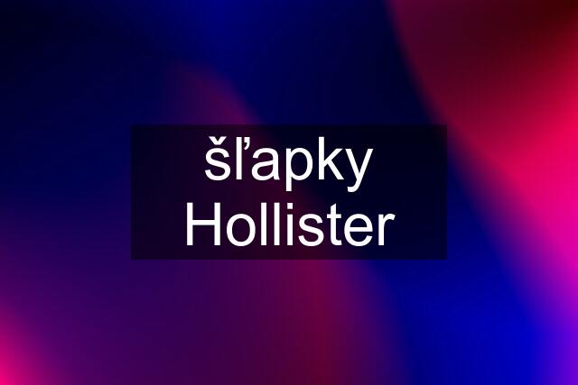 šľapky Hollister