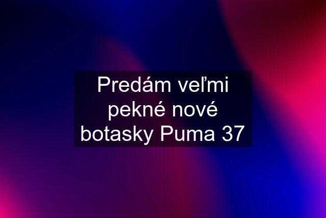 Predám veľmi pekné nové botasky Puma 37