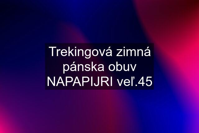 Trekingová zimná pánska obuv NAPAPIJRI veľ.45