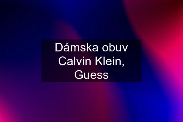 Dámska obuv Calvin Klein, Guess