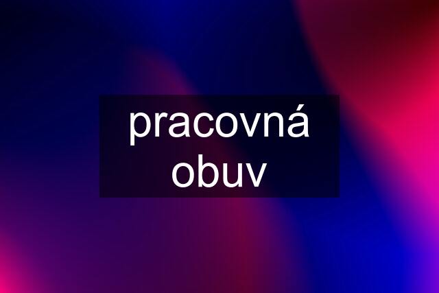 pracovná obuv