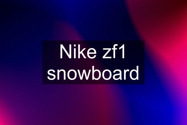 Nike zf1 snowboard