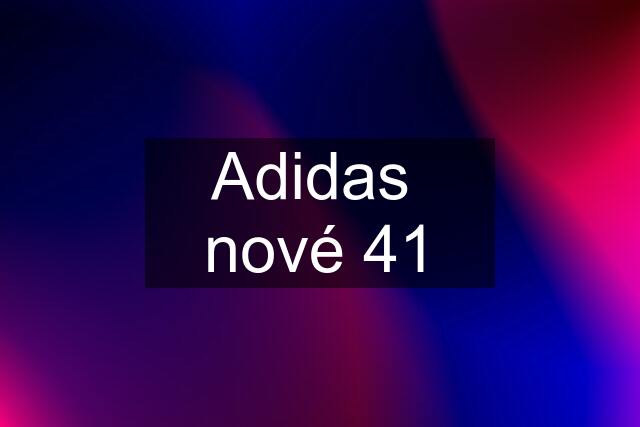 Adidas  nové 41