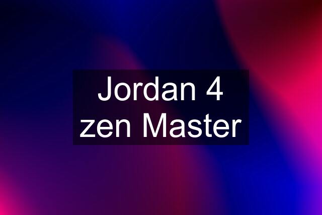 Jordan 4 zen Master