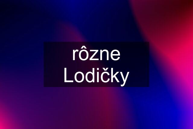 rôzne Lodičky