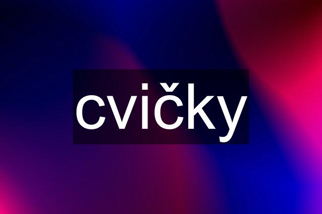 cvičky