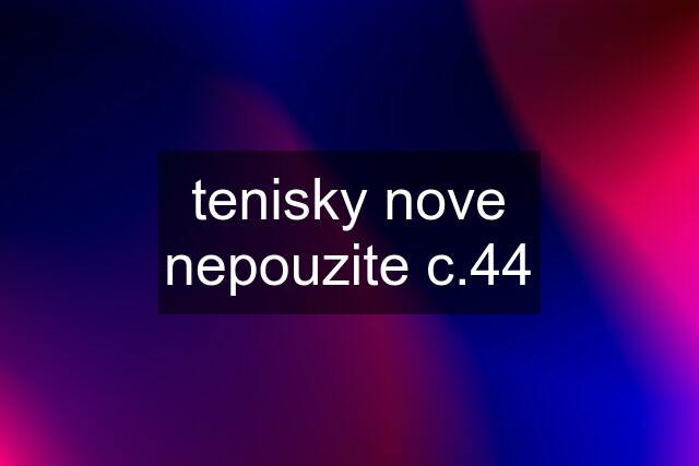 tenisky nove nepouzite c.44
