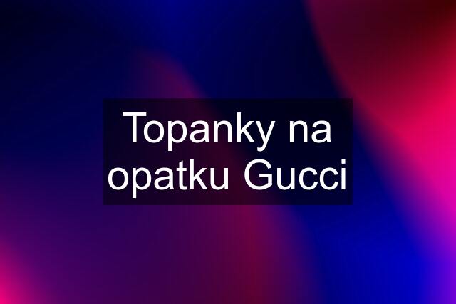 Topanky na opatku Gucci