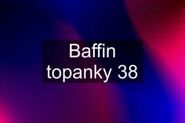 Baffin topanky 38