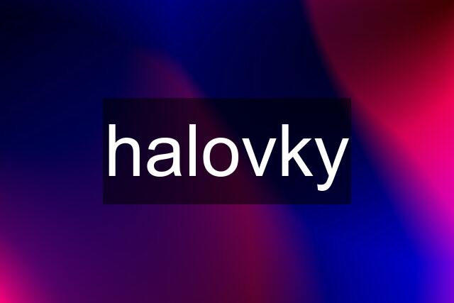 halovky