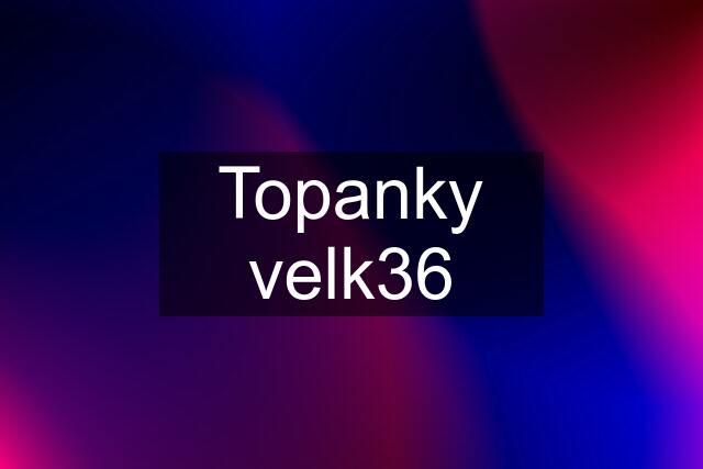 Topanky velk36