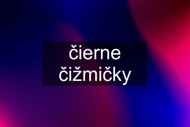 čierne čižmičky