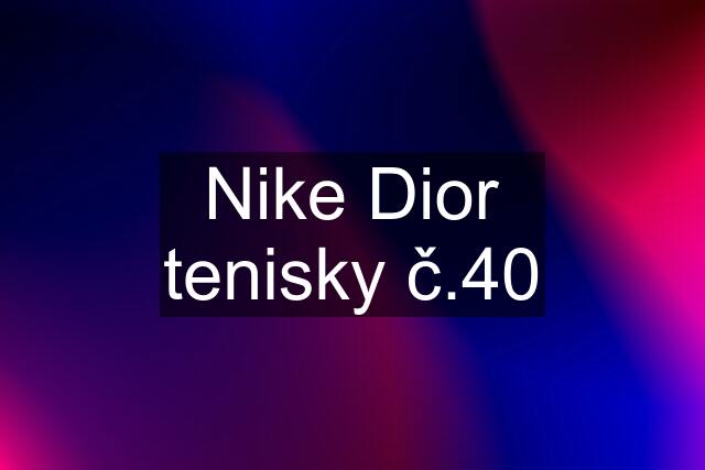 Nike Dior tenisky č.40