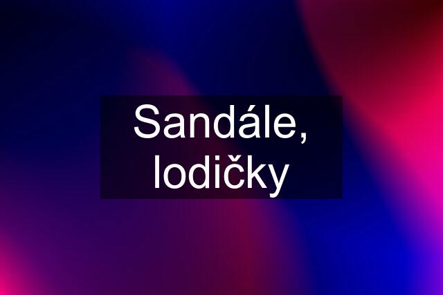 Sandále, lodičky