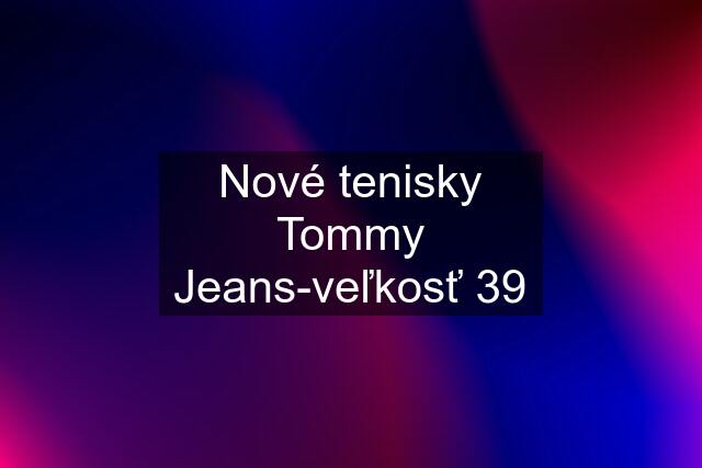 Nové tenisky Tommy Jeans-veľkosť 39