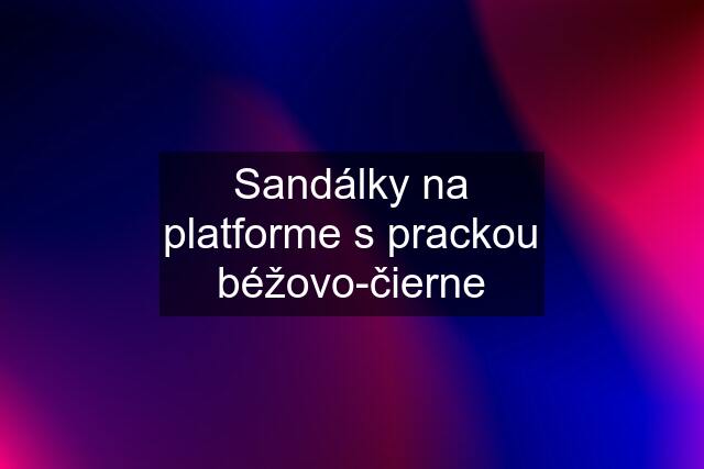 Sandálky na platforme s prackou béžovo-čierne