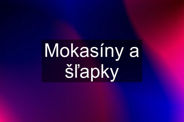 Mokasíny a šľapky