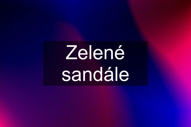 Zelené sandále