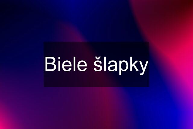 Biele šlapky