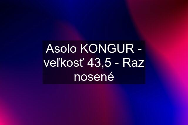 Asolo KONGUR - veľkosť 43,5 - Raz nosené