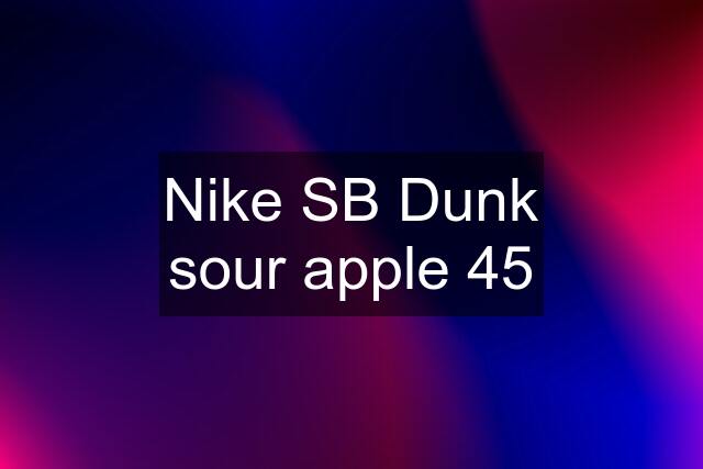 Nike SB Dunk sour apple 45