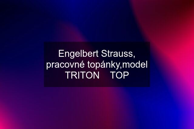 Engelbert Strauss, pracovné topánky,model TRITON    TOP