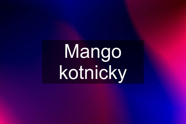 Mango kotnicky