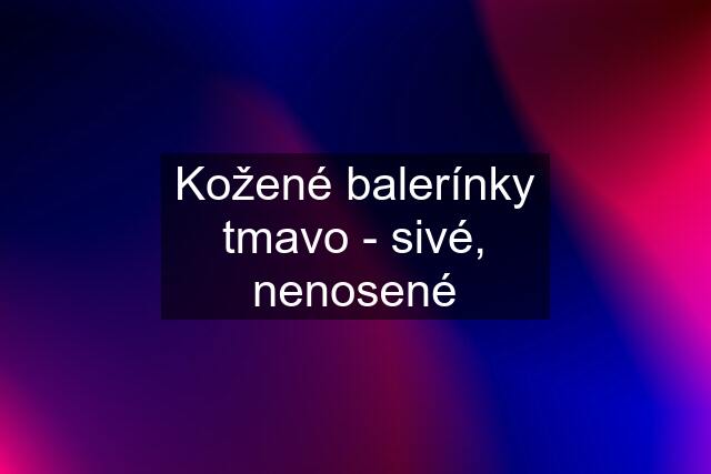 Kožené balerínky tmavo - sivé, nenosené