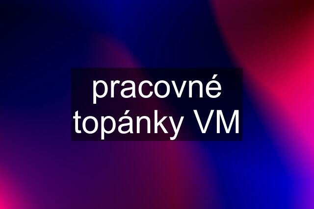 pracovné topánky VM