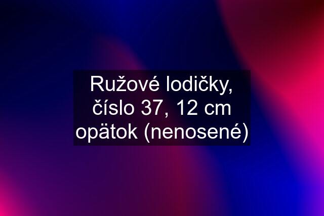 Ružové lodičky, číslo 37, 12 cm opätok (nenosené)