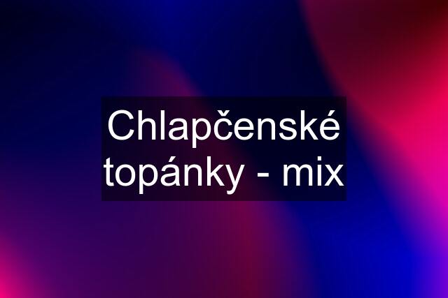 Chlapčenské topánky - mix