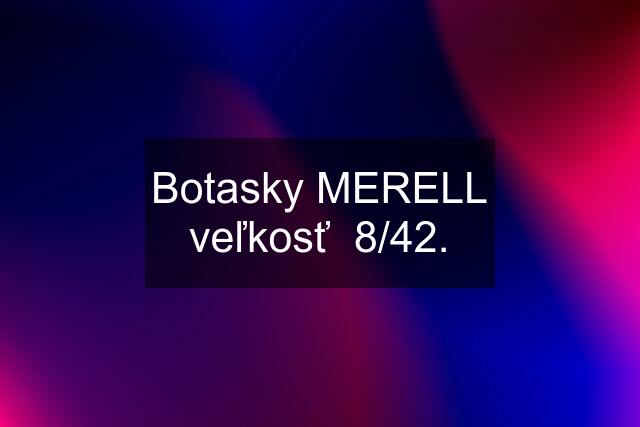 Botasky MERELL veľkosť  8/42.