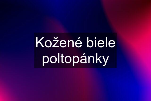 Kožené biele poltopánky